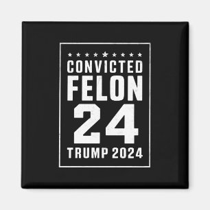 Convicted Felon 4th July Trump 2024 Magnet