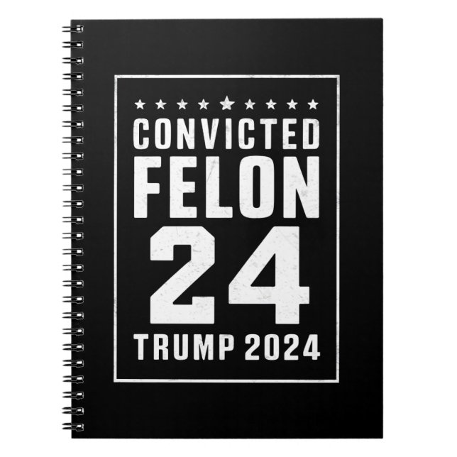 Convicted Felon 4th July Trump 2024 Notebook (Front)