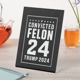 Convicted Felon 4th July Trump 2024 Pedestal Sign