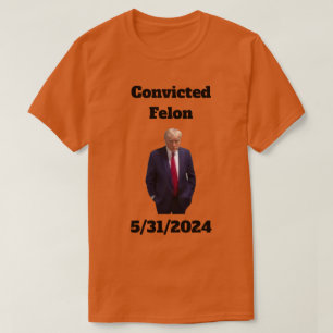 Convicted Felon T-Shirt