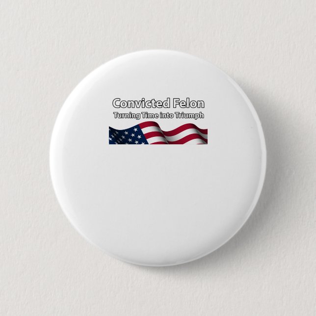 Convicted Felon Turning Time Into Triumph  6 Cm Round Badge (Front)