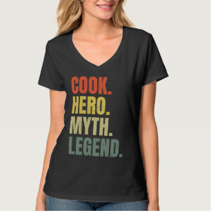 Cook Hero Myth Legend Best Job Cook T-Shirt