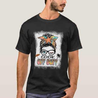 Cook Off Duty Messy Bun Vacation Summer Vibes Blea T-Shirt