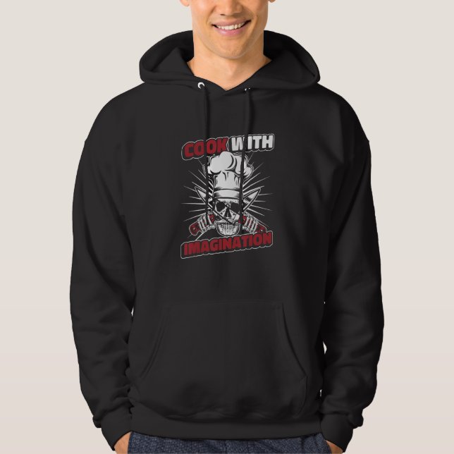 Cook With Imagination Chef Chef Kitchen Profession Hoodie (Front)