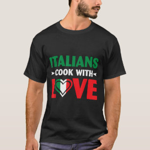 Cook With Love Italian Chef Funny Sayings Quotes  T-Shirt