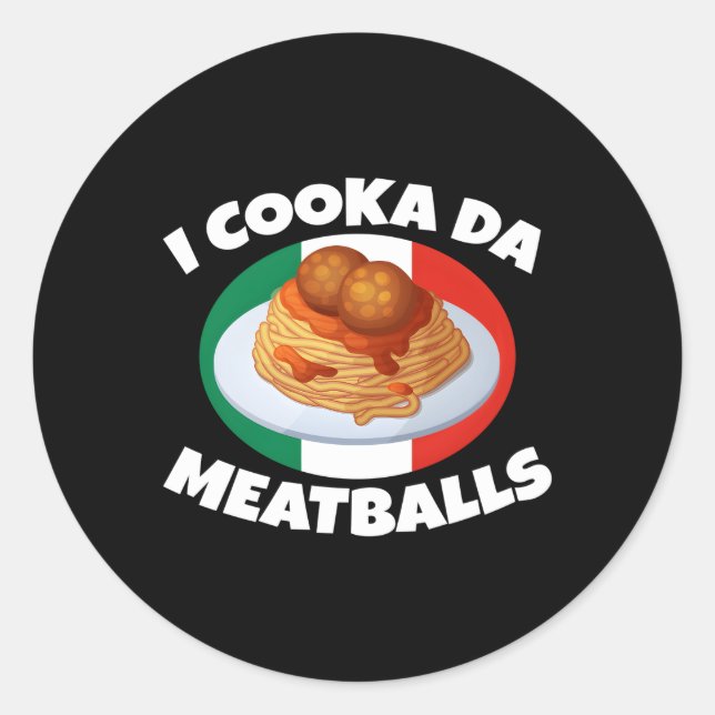 Cooka Da Meatball Italian Slang Italy Food Classic Round Sticker (Front)