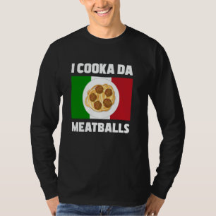 Cooka Da Meatball Italian Slang Italy Food T-Shirt