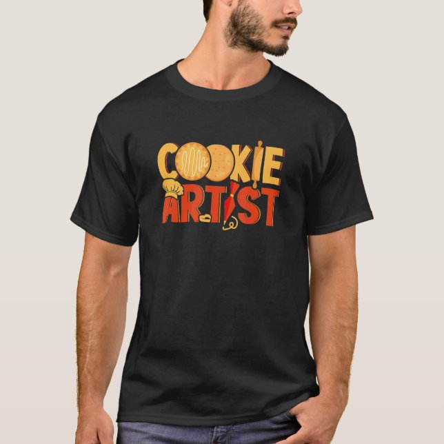 Cookie Artist Bakers Baking  Pastry Chef T-Shirt (Front)