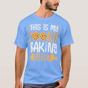 Cookie Baking Baker Sweet Tooth Patry Chefs  T-Shirt