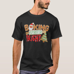 Cookie Baking Spirit Bright Funny Holiday Merry Ch T-Shirt