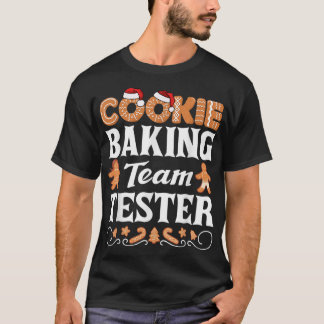 Cookie Baking Team Tester Love Baking Cookies Chri T-Shirt
