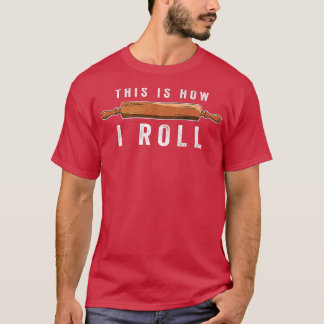 Cookie Baking This is how I roll Funny Cookie Bak T-Shirt