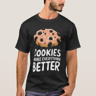 Cookie Cookies Make Everything Better T-Shirt