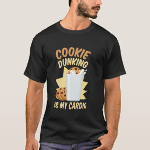 Cookie Dunking Is My Cardio Cookie and Milk Choco T-Shirt