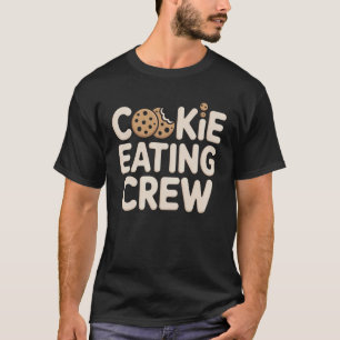 Cookie Eating Crew Snack Mode for Dessert Fans T-Shirt