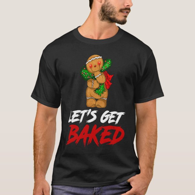Cookie Let's Get Baked Humorous Cool Christmas Mer T-Shirt (Front)