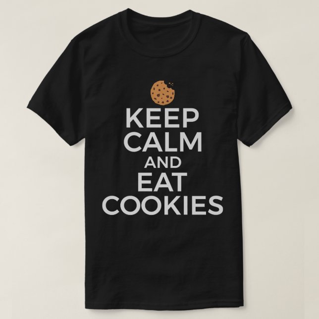 Cookie Lover Baking Gift Keep Calm Eat Cookies  T-Shirt (Design Front)