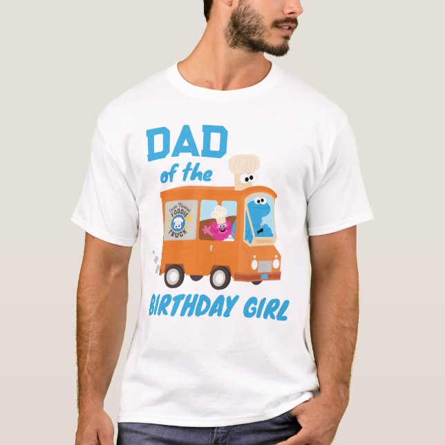 Cookie Monster Food Truck Dad of the Birthday Girl T-Shirt (Front)