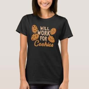 Cookie Will Work For Cookies T-Shirt