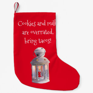 Cookies and Milk are Overrated, Bring Tacos! Small Christmas Stocking