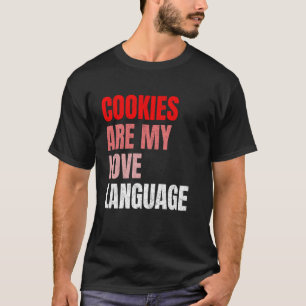 Cookies Are My Love Language Funny Snack Lovers Va T-Shirt