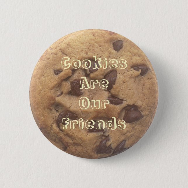 Cookies are Our Friends 6 Cm Round Badge (Front)