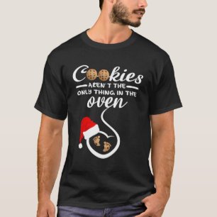 Cookies Aren'T The Only Thing In The Oven Funny Ho T-Shirt