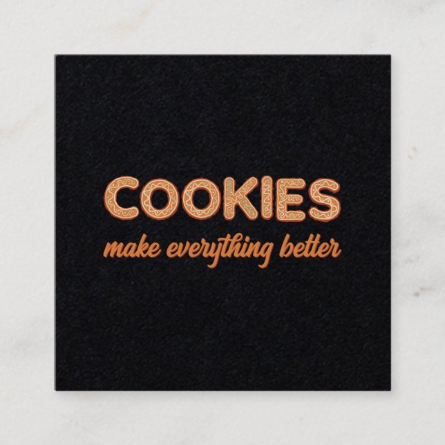Cookies Everything Better Square Business Card (Front)