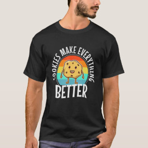 Cookies Make Everything Better_1 T-Shirt