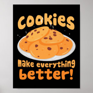 Cookies Make Everything Better Baker Baking Poster