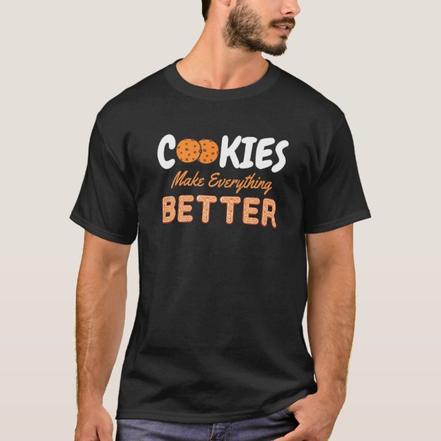 Cookies Make Everything Better Chocolate Chips Mil T-Shirt (Front)