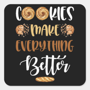 Cookies Make Everything Better Funny Food Square Sticker