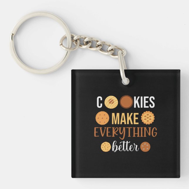 Cookies Make Everything Better Key Ring (Front)