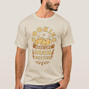 cookies make life better funny cookies lover T-Shirt