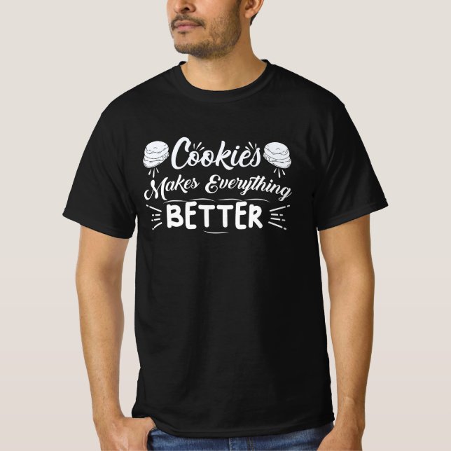 Cookies Makes Everything Better, Cookie Day T-Shirt (Front)