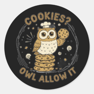 "Cookies, Owl Allow It" CUTE OWL BAKING 2 Classic Round Sticker