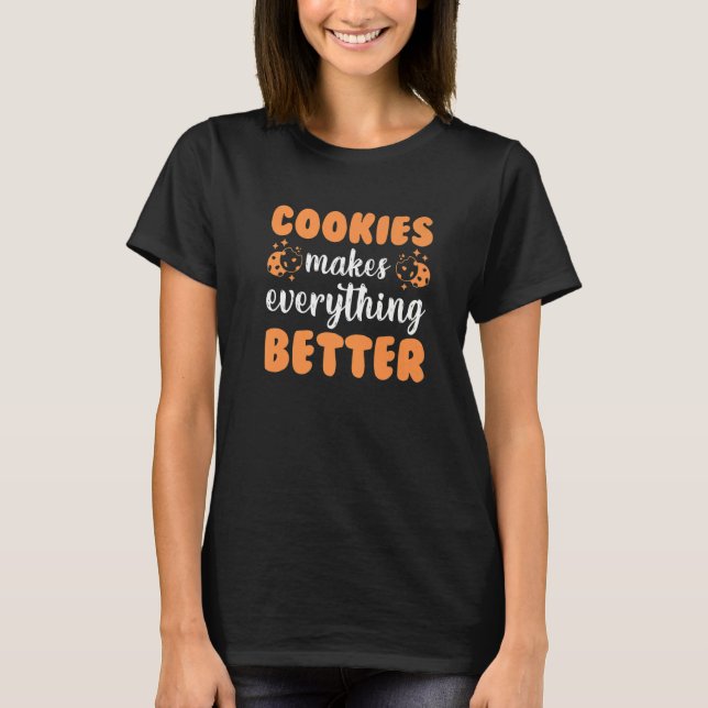 Cookies  Scouting Family Cookies Make Everything B T-Shirt (Front)