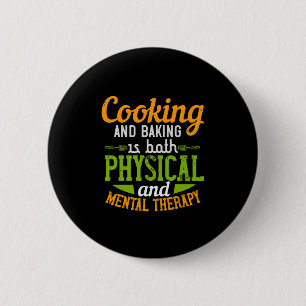 Cooking And Baking Is Both Physical And Mental The 6 Cm Round Badge