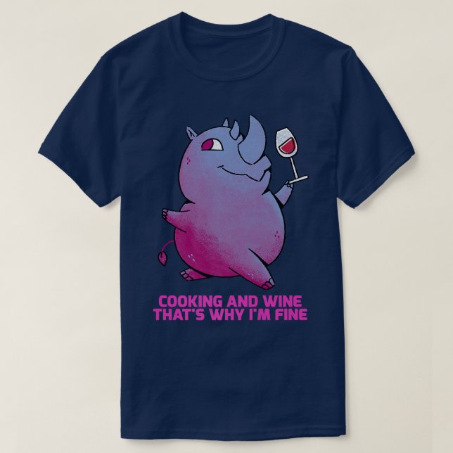 Cooking And Wine Thats Why Im Fine Cooking T-Shirt (Design Front)