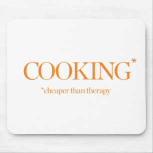 Cooking Cheaper Than Therapy Mouse Mat