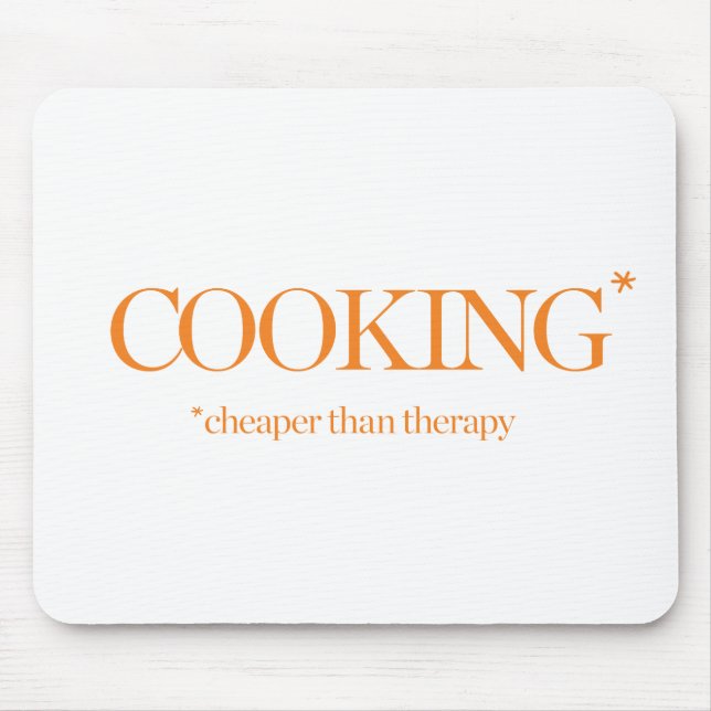 Cooking Cheaper Than Therapy Mouse Mat (Front)