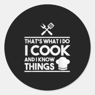 Cooking Chef That's What I Do I Cook And Know Thin Classic Round Sticker