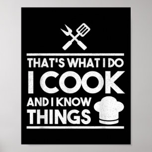 Cooking Chef That's What I Do I Cook And Know Thin Poster