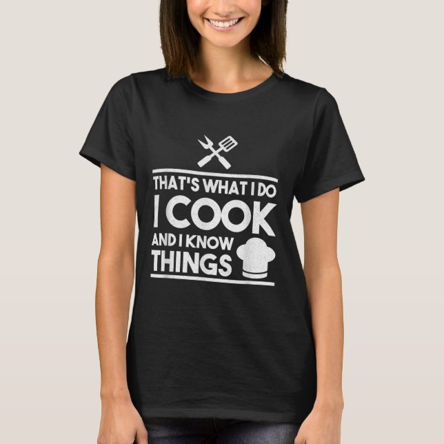 Cooking Chef That's What I Do I Cook And Know Thin T-Shirt (Front)