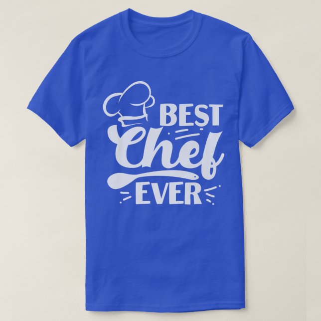 Cooking Cook Kitchen Chef Best Chef Ever T-Shirt (Design Front)
