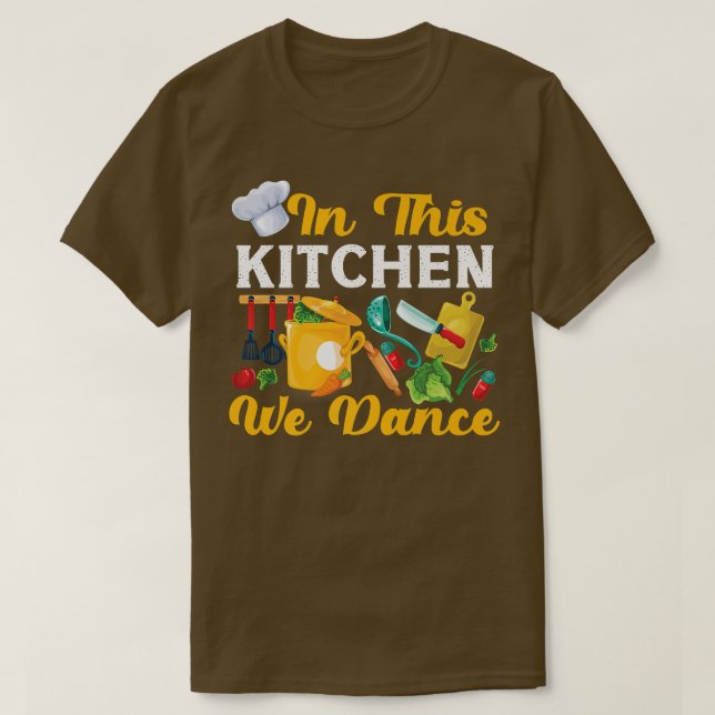 Cooking Cook Kitchen Chef In This Kitchen We Dance T-Shirt (Design Front)