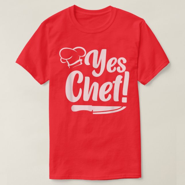 Cooking Cook Kitchen Chef Yes Chef  T-Shirt (Design Front)