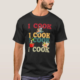 Cooking Food Recipes Pots and Pans I Cook T-Shirt