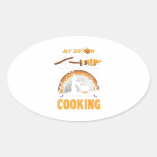 Cooking Halloween Funny My Broom Broke Oval Sticker