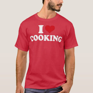 Cooking I Love Cooking1 T-Shirt